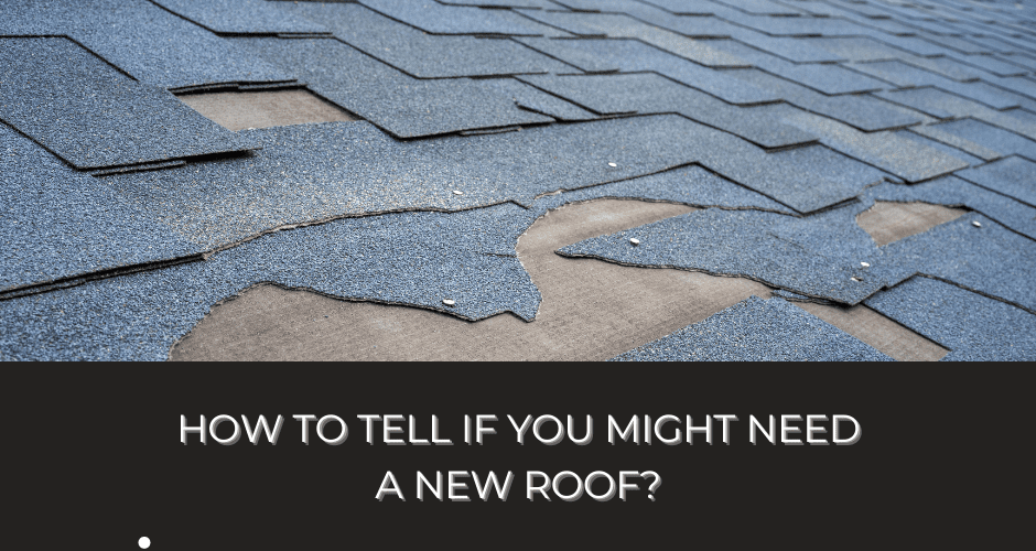 How to Tell if You Might Need a New Roof?